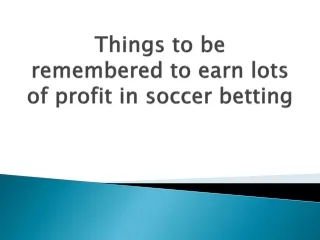 Things-to-be-remembered-to-earn-lots-of-profit-in-soccer-betting