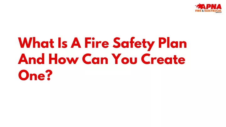 what is a fire safety plan and how can you create