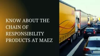 Know About The Chain of Responsibility Products At MAEZ
