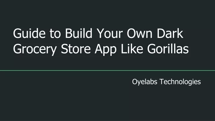 guide to build your own dark grocery store app like gorillas