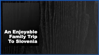 Traveling To Slovenia For A Romantic Trip