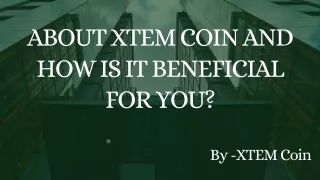 about xtem coin and how is it beneficial for you