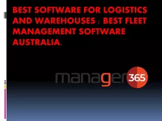 Best software for Logistics and Warehouses : best fleet management software Aust