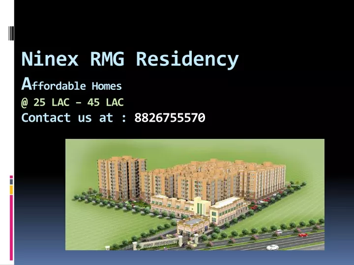 ninex rmg residency a ffordable homes @ 25 lac 45 lac contact us at 8826755570