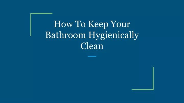 how to keep your bathroom hygienically clean