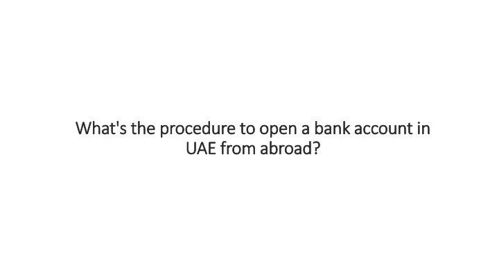 what s the procedure to open a bank account in uae from abroad