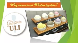Why choose to eat Wholesale gelato