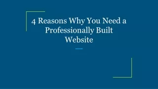 4 reasons why you need a professionally built website