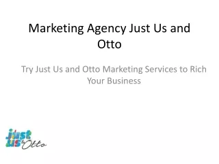 Marketing Agency Just Us and Otto