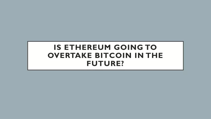 is ethereum going to overtake bitcoin in the future