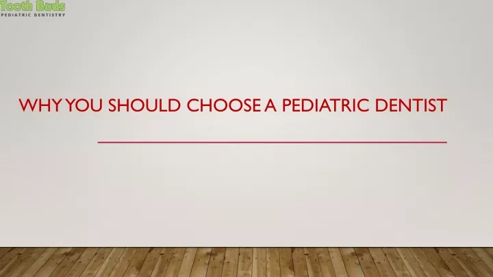 why you should choose a pediatric dentist