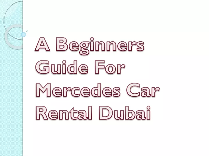 a beginners guide for mercedes car rental dubai