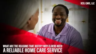 What Are the Reasons That Justify Why Elders Need a Reliable Home Care Service