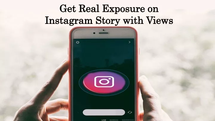 get real exposure on instagram story with views
