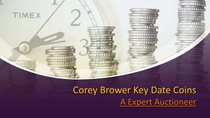 corey brower key date coins a expert auctioneer