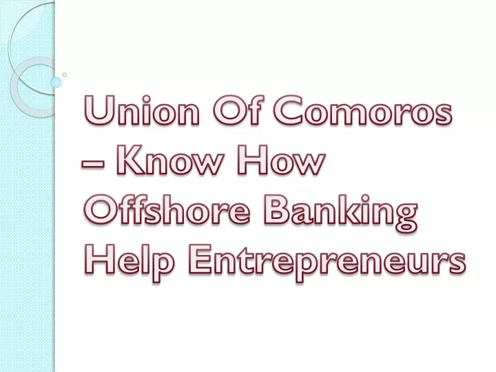 union of comoros know how offshore banking help entrepreneurs