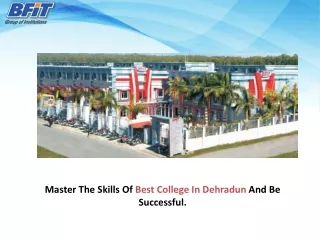 Master The Skills Of Best College In Dehradun And Be Successful.