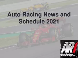 Auto Racing News and Schedule 2021