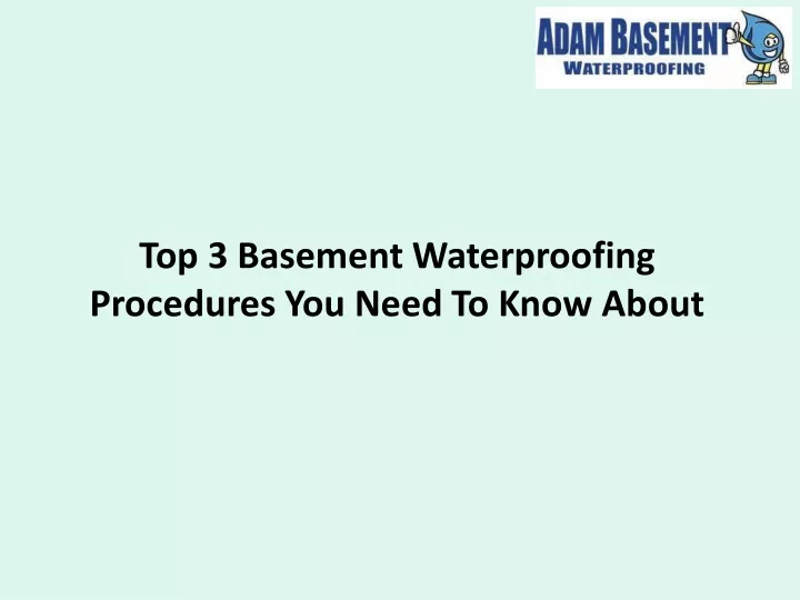 PPT - Top 3 Basement Waterproofing Procedures You Need To Know About ...