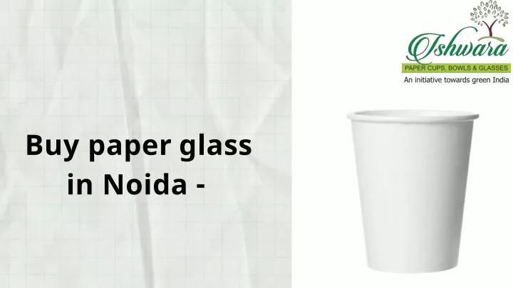 buy paper glass in noida