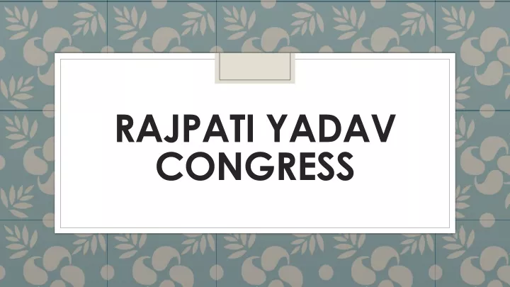 rajpati yadav congress
