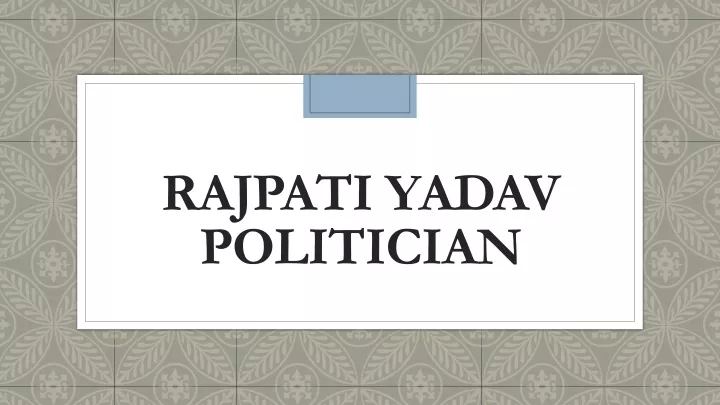 rajpati yadav politician