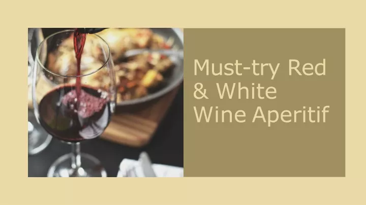 PPT Must try Red White Wine Aperitif PowerPoint Presentation free