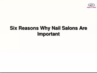 Six Reasons Why Nail Salons Are Important