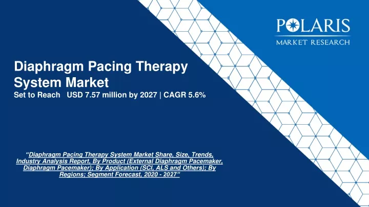 diaphragm pacing therapy system market set to reach usd 7 57 million by 2027 cagr 5 6