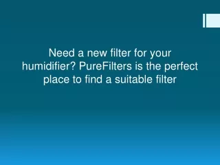 need a new filter for your humidifier purefilters is the perfect place to find a suitable filter