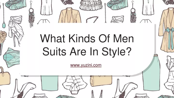 what kinds of men suits are in style