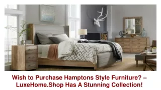 Interested to Procure Hamptons Style Furniture? – LuxeHome.Shop Is A Reliable Ch
