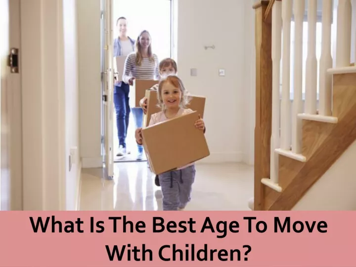 what is the best age to move with children