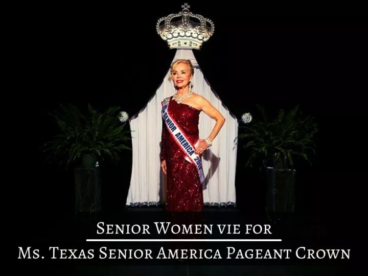 senior women vie for ms texas senior america pageant crown