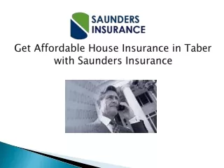 Get Affordable House Insurance in Taber with Saunders Insurance
