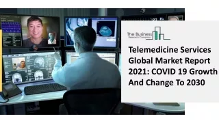 2021 Telemedicine Services Market Size, Growth, Drivers, Trends And Forecast