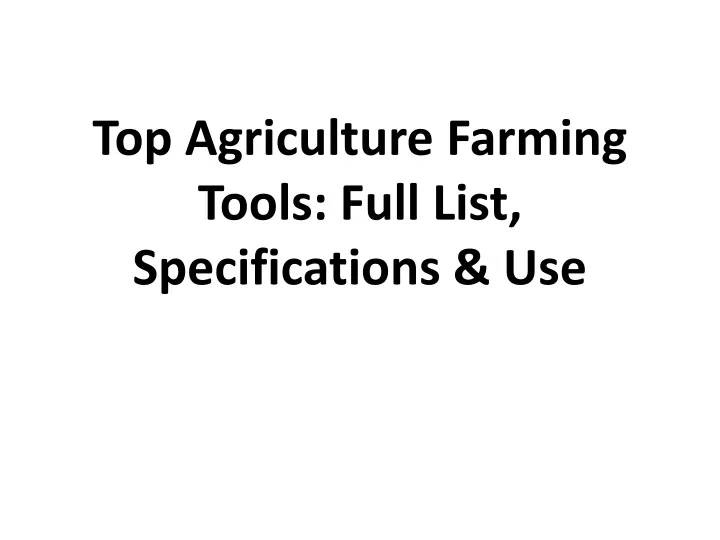 top agriculture farming tools full list specifications use