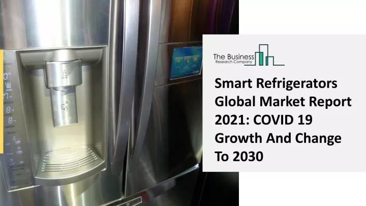 smart refrigerators global market report 2021