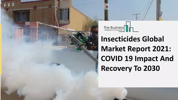 insecticides global market report 2021 covid