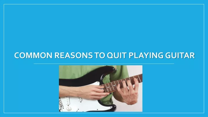 common reasons to quit playing guitar