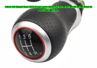 12mm 5/6 Speed Gear Shift Knob Lever Stick For A4 B6 B7 B8 A6 S4 8K Ibiza 6J Seat Leon Mk1 Golf