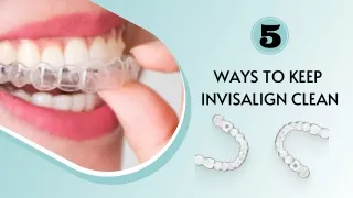 5 Ways to Keep Invisalign Clean