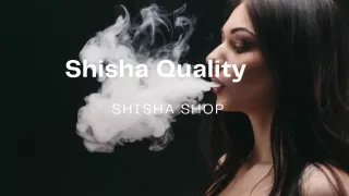 Shisha Quality PPt