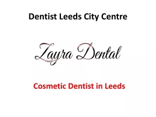 Dentist Leeds City Centre - Zayra Dental