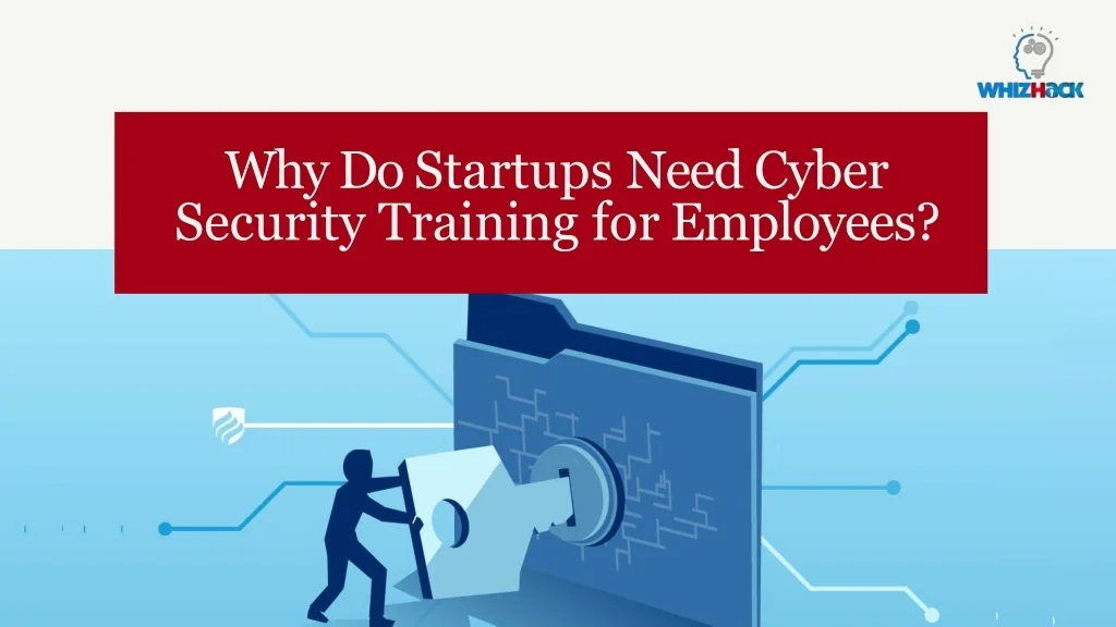 PPT - Why Do Startups Need Cyber Security Training for Employees ...
