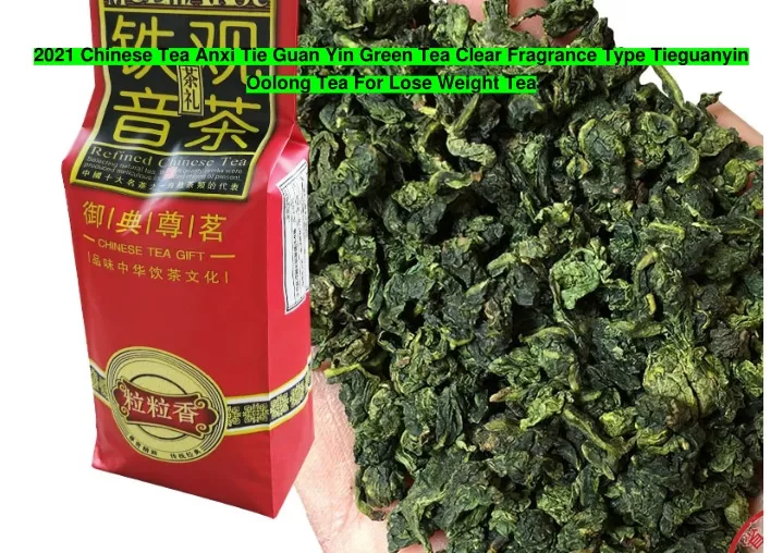 2021 chinese tea anxi tie guan yin green