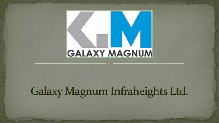 galaxy magnum infraheights ltd