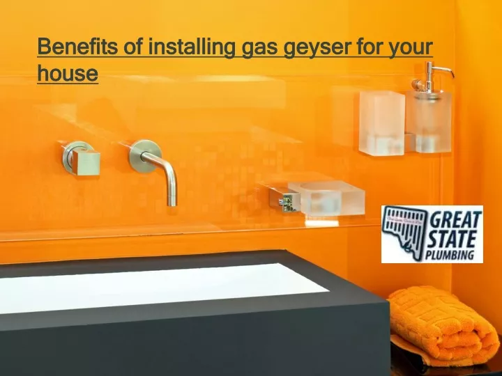 benefits of installing gas geyser for your