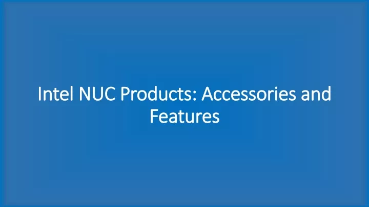 intel nuc products accessories and features