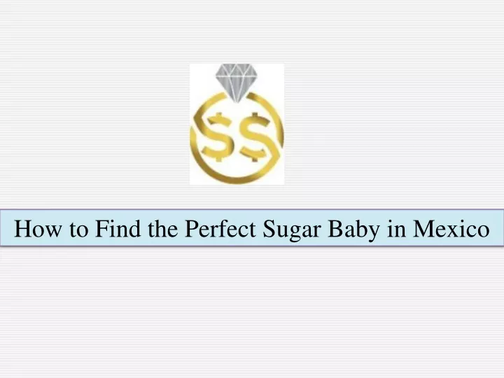 how to find the perfect sugar baby in mexico